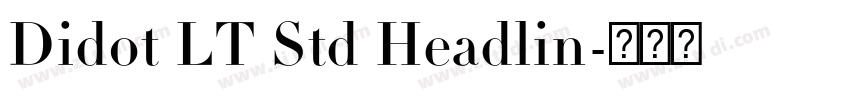 Didot LT Std Headlin字体转换 Didot LT Std Headlin字体转换